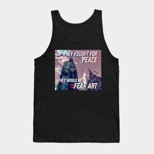 If They Fought For Peace, They Would Not Fear Art Tank Top